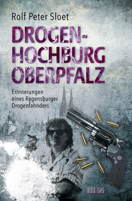 Drogenhochburg Oberpfalz - Rolf Peter Sloet