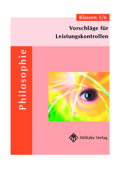Vorschl&auml;ge f&uuml;r Leistungskontrollen Philosophie in den Klassen 5/6 - Barbara Br&uuml;ning