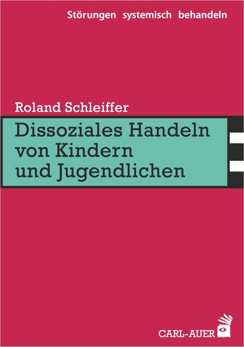 Dissoziales Handeln von Kindern und Jugendlichen - Roland Schleiffer