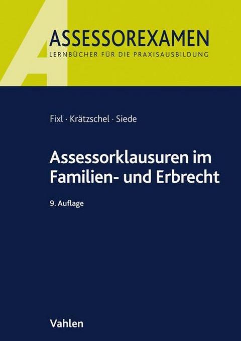 Assessorklausuren im Familien- und Erbrecht - Rainer Fixl, Holger Kr&auml;tzschel, Walther Siede