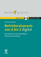 Betriebsratspraxis von A bis Z digital Vers. 19.1 - Christian Schoof