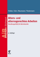 Alters- und alternsgerechtes Arbeiten - Werner Feldes, Isaf G&uuml;n, Dirk Neumann, Moritz-Boje Tiedemann