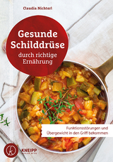 Gesunde Schilddr&uuml;se durch richtige Ern&auml;hrung - Claudia Nichterl