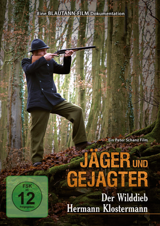 Jäger und Gejagter - Der Wilddieb Hermann Klostermann