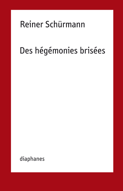 Reiner Sch&uuml;rmann &ndash; Des h&eacute;g&eacute;monies bris&eacute;es - Reiner Sch&uuml;rmann