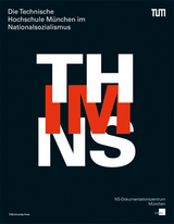 Die Technische Hochschule M&uuml;nchen im Nationalsozialismus - Wolfgang A. Herrmann, Winfried Nerdinger
