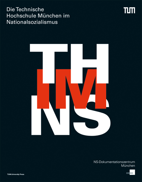 Die Technische Hochschule M&uuml;nchen im Nationalsozialismus - Wolfgang A. Herrmann, Winfried Nerdinger