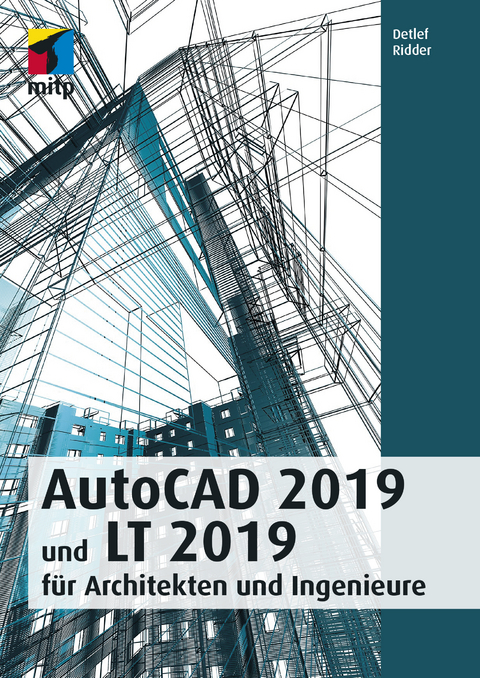 AutoCAD 2019 und LT 2019 f&uuml;r Architekten und Ingenieure - Detlef Ridder