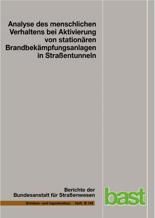 Analyse des menschlichen Verhaltens bei Aktivierung von stationären Brandbekämpfungsanlagen in Straßentunneln