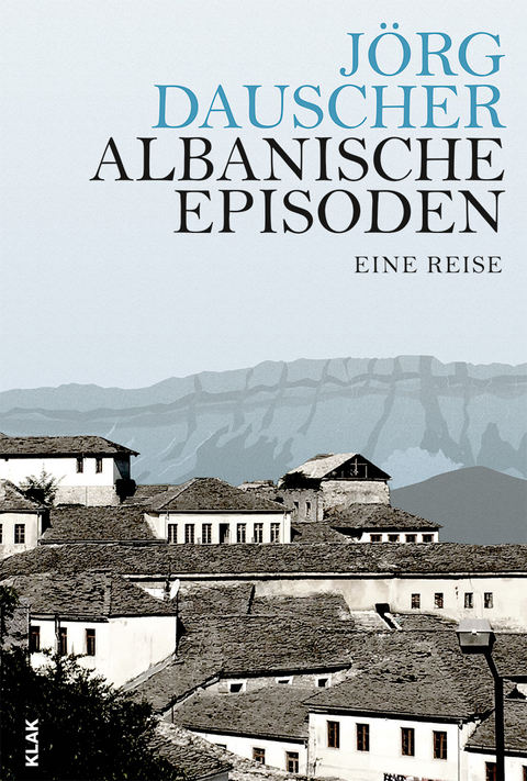 Albanische Episoden - J&ouml;rg Dauscher
