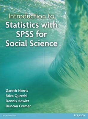 Introduction to Statistics with SPSS for Social Science -  Duncan Cramer,  Dennis Howitt,  Gareth Norris,  Faiza Qureshi