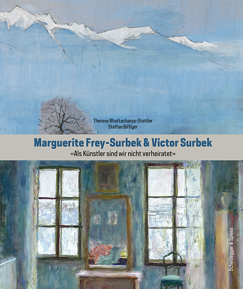 Marguerite Frey-Surbek und Victor Surbek - Therese Bhattacharya-Stettler, Steffan Biffiger