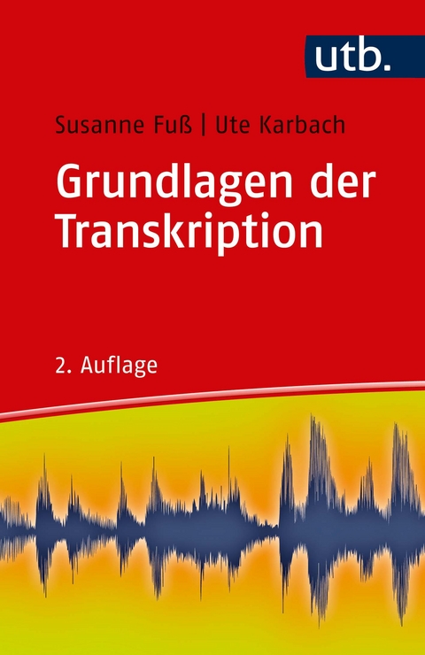 Grundlagen der Transkription - Susanne Fu&szlig;, Ute Karbach