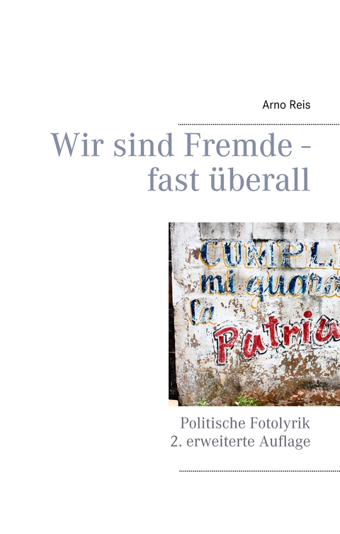 Wir sind Fremde - fast &uuml;berall - Arno Reis