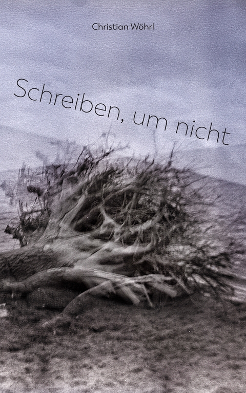 Schreiben, um nicht - Christian W&ouml;hrl