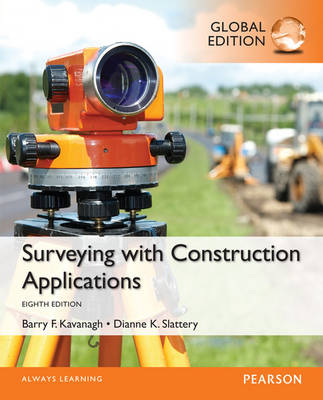 Surveying with Construction Applications, Global Edition -  Barry Kavanagh,  Diane K. Slattery
