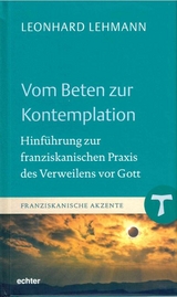 Vom Beten zur Kontemplation - Leonhard Lehmann