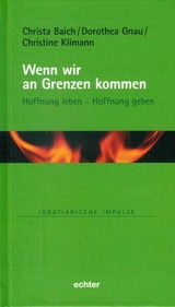 Wenn wir an Grenzen kommen - Christa Baich, Dorothea Gnau, Christine Klimann