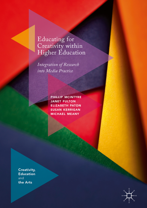 Educating for Creativity within Higher Education - Phillip McIntyre, Janet Fulton, Elizabeth Paton, Susan Kerrigan, Michael Meany