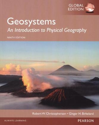 Geosystems: An Introduction to Physical Geography, Global Edition -  Ginger H. Birkeland,  Robert W. Christopherson