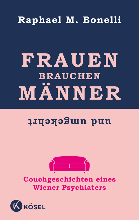 Frauen brauchen M&auml;nner (und umgekehrt) - Raphael M. Bonelli
