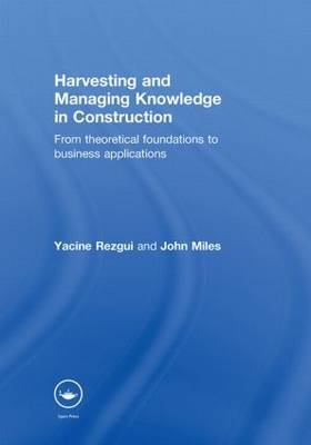Harvesting and Managing Knowledge in Construction -  John Miles,  Yacine Rezgui