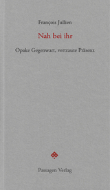 Nah bei ihr - Fran&ccedil;ois Jullien