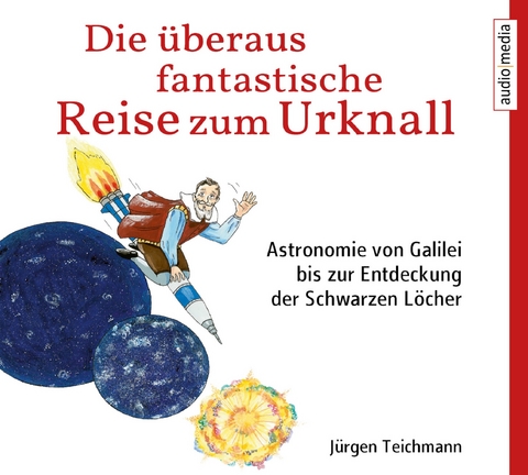 Die &uuml;beraus fantastische Reise zum Urknall - J&uuml;rgen Teichmann, Thomas Krause