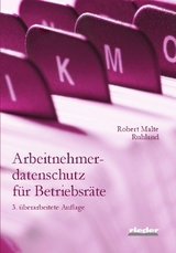 Arbeitnehmerdatenschutz für Betriebsräte - Ruhland, Robert Malte