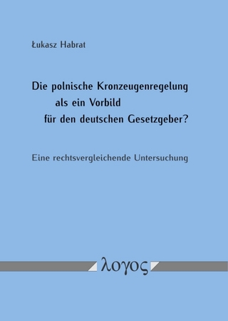 Die polnische Kronzeugenregelung als ein Vorbild für den deutschen Gesetzgeber? Eine rechtsvergleichende Untersuchung