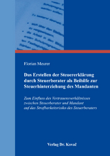 Das Erstellen der Steuererkl&auml;rung durch Steuerberater als Beihilfe zur Steuerhinterziehung des Mandanten - Florian Meurer