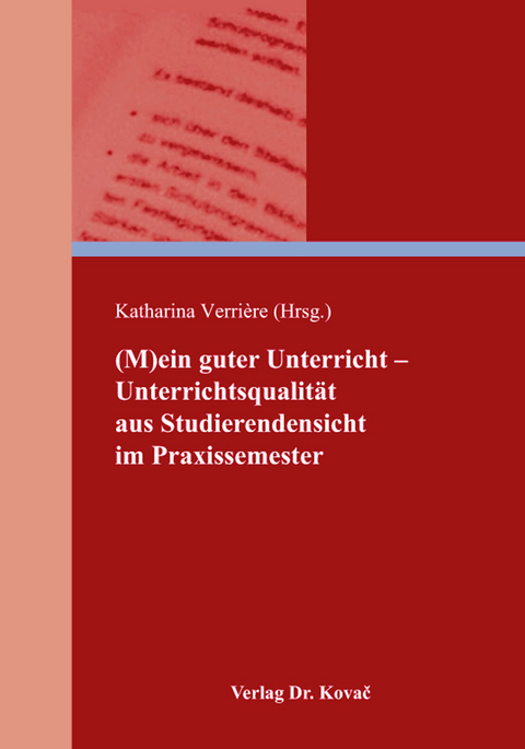 (M)ein guter Unterricht &ndash; Unterrichtsqualit&auml;t aus Studierendensicht im Praxissemester - 