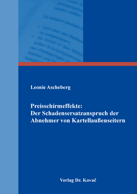 Preisschirmeffekte: Der Schadensersatzanspruch der Abnehmer von Kartellau&szlig;enseitern - Leonie Ascheberg
