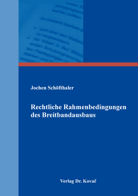 Rechtliche Rahmenbedingungen des Breitbandausbaus - Jochen Sch&ouml;fthaler