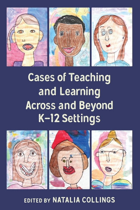 Cases of Teaching and Learning Across and Beyond K–12 Settings - 