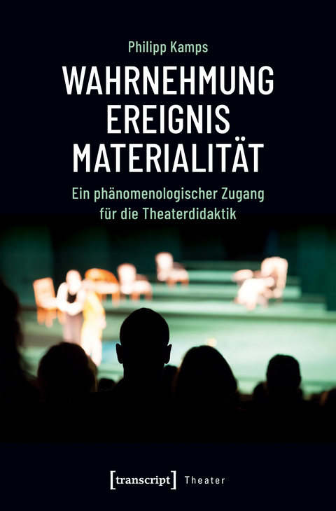 Wahrnehmung &ndash; Ereignis &ndash; Materialit&auml;t - Philipp Kamps