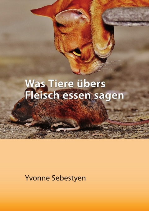 Was Tiere &uuml;bers Fleisch essen sagen - Yvonne Sebestyen