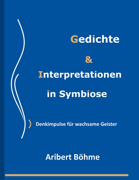 Gedichte & Interpretationen in Symbiose - Aribert B&ouml;hme, Raimundo Germandi