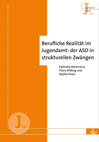 Berufliche Realität im Jugendamt: der ASD in strukturellen Zwängen (J 16)