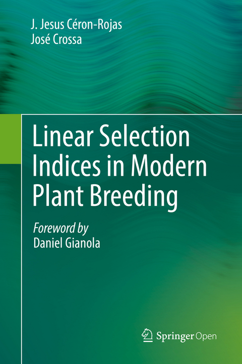 Linear Selection Indices in Modern Plant Breeding - J. Jesus Céron-Rojas, José Crossa