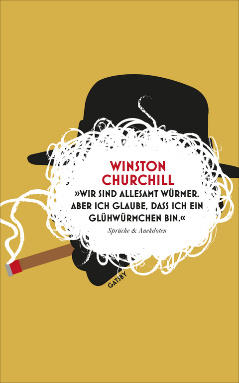 Gatsby / &raquo;Wir sind allesamt W&uuml;rmer. Aber ich glaube, dass ich ein Gl&uuml;hw&uuml;rmchen bin.&laquo; - Winston Churchill