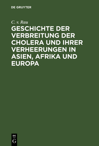 Geschichte der Verbreitung der Cholera und ihrer Verheerungen in Asien, Afrika und Europa