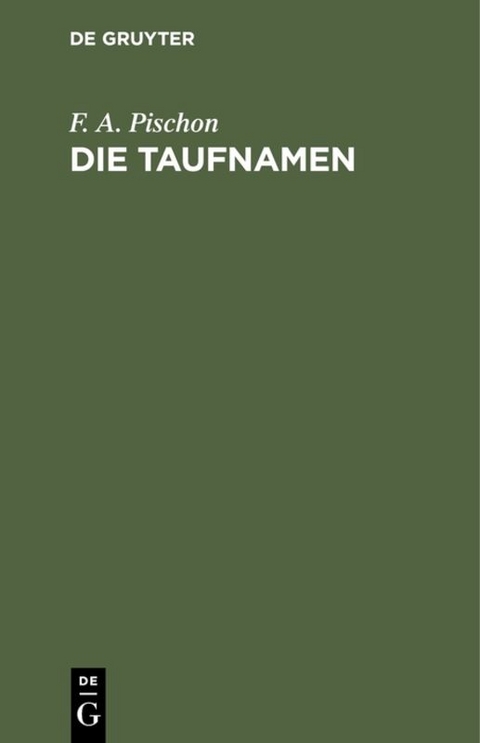 Die Taufnamen - F. A. Pischon