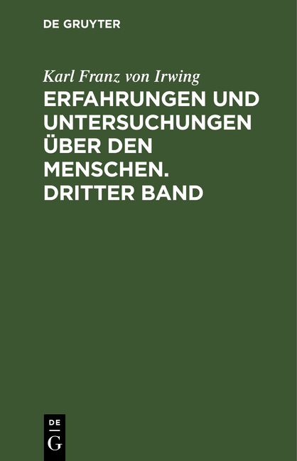 Erfahrungen und Untersuchungen &uuml;ber den Menschen. Dritter Band - Karl Franz Von Irwing