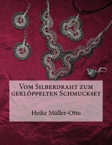 Vom Silberdraht zum geklöppelten Schmuckset - Heike Müller-Otto