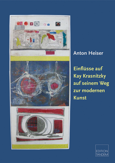 Einfl&uuml;sse auf Kay Krasnitzky auf seinem Weg zur modernen Kunst - Anton Heiser