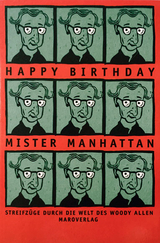 Happy Birthday Mister Manhattan - Burkhard Spinnen, Hellmuth Karasek, G&uuml;nter Holtmann, J&ouml;rg B&ouml;ckem, Harold Brodkey, Christina Bylow, Martin R. Dean, Hans Gerhold, Alexander H&auml;usser, Wolfgang H&ouml;bel, Sabine Horst, Wolfram Knorr