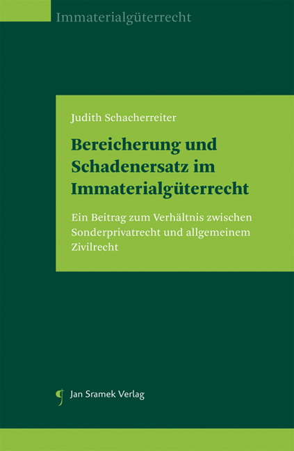 Bereicherung und Schadenersatz im Immaterialg&uuml;terrecht - Judith Schacherreiter