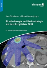 Strahlentherapie und Radioonkologie aus interdisziplinärer Sicht - Christiansen, Hans; Bremer, Michael