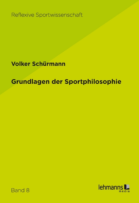 Grundlagen der Sportphilosophie - Volker Schürmann